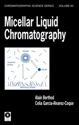 Micellar Liquid Chromatography - Berthod, Alain (Editor), and Garcia-Alvarez-Coque, Celia (Editor)