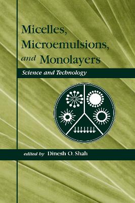 Micelles: Microemulsions, and Monolayers: Science and Technology - Shah, Dinesho (Editor)