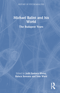 Michael Balint and His World: The Budapest Years