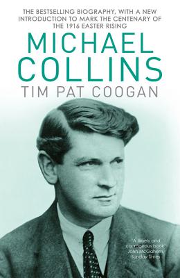 Michael Collins: A Biography - Coogan, Tim Pat