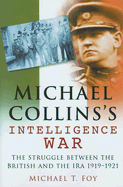 Michael Collins's Intelligence War: The Struggle Between the British and the IRA 1919-1921