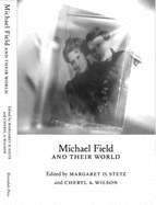 Michael Field and Their World - Stetz, Margaret D. (Editor), and Wilson, Cheryl A. (Editor)