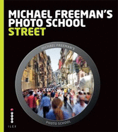 Michael Freeman's Photo School: Street Photography