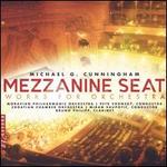 Michael G. Cunningham: Mezzanne Seat