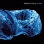 Michael Gordon: Rushes