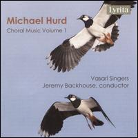 Michael Hurd: Choral Music, Vol. 1 - Vasari Singers (choir, chorus); Jeremy Backhouse (conductor)