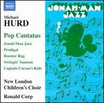 Michael Hurd: Pop Cantatas