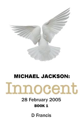 Michael Jackson: Innocent 28 February 2005 - Francis, D.