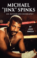 Michael "Jinx" Spinks: An Authorized Biography