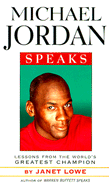 Michael Jordan Speaks: Lessons from the World's Greatest Champion