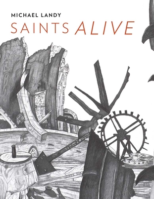 Michael Landy: Saints Alive - Wiggins, Colin, and Cork, Richard, and Sliwka, Jennifer