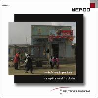 Michael Pelzel: Sempiternal Lock-in - Klangforum Wien