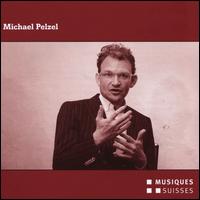 Michael Pelzel - Andr� Thomet (piano); Bastian Pfefferli (percussion); Brian Archinal (percussion); Collegium Novum Z�rich;...