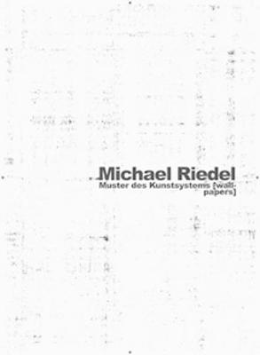 Michael Riedel: Wallpapers - Riedel, Michael