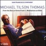 Michael Tilson Thomas: From the Diary of Anne Frank; Meditations on Rilke