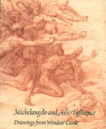 Michelangelo and His Influence: Drawings from Windsor Castle