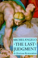 Michelangelo, the Last Judgment: A Glorious Restoration