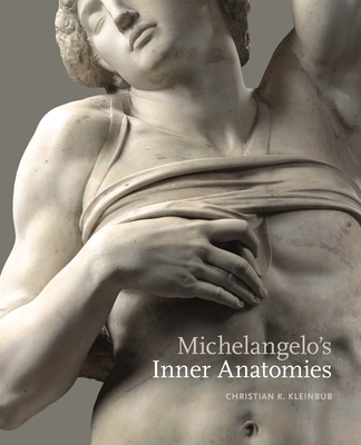 Michelangelo's Inner Anatomies - Kleinbub, Christian K