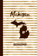 Michigan Beekeeper: Beekeeping Journal Beekeeper Record Book For Bees Notebook