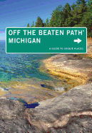 Michigan Off the Beaten Path(r): A Guide to Unique Places