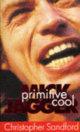 Mick Jagger: Primitive Cool
