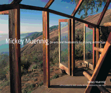 Mickey Muennig: Dreams and Realizations for a Living Architecture