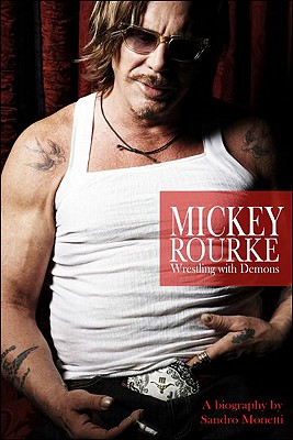 Mickey Rourke: Wrestling with Demons - Monetti, Sandro