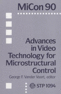 Micon 90: Advances in Video Technology for Microstructural Control
