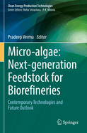 Micro-algae: Next-generation Feedstock for Biorefineries: Contemporary Technologies and Future Outlook
