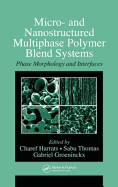 Micro- And Nanostructured Multiphase Polymer Blend Systems: Phase Morphology and Interfaces