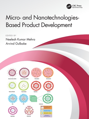 Micro- And Nanotechnologies-Based Product Development - Mehra, Neelesh Kumar (Editor), and Gulbake, Arvind (Editor)