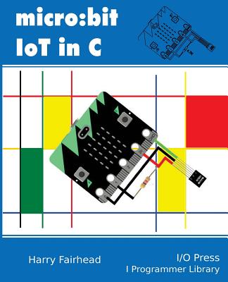 Micro: bit IoT In C - Fairhead, Harry
