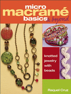 Micro Macram� Basics & Beyond: Knotted Jewelry with Beads