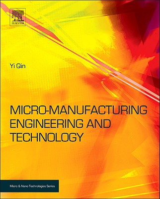 Micro-Manufacturing Engineering and Technology - Qin, Yi