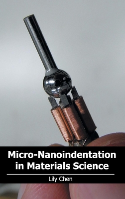 Micro-Nanoindentation in Materials Science - Chen, Lily (Editor)