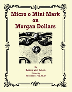 Micro o Mint Mark on Morgan Dollars