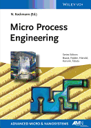Micro Process Engineering: Fundamentals, Devices, Fabrication, and Applications - Kockmann, Norbert (Editor), and Brand, Oliver (Series edited by), and Fedder, Gary K. (Series edited by)
