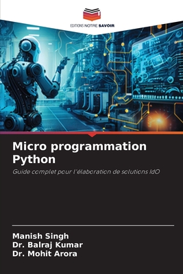 Micro programmation Python - Singh, Manish, and Kumar, Balraj, Dr., and Arora, Mohit, Dr.