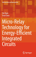 Micro-Relay Technology for Energy-Efficient Integrated Circuits