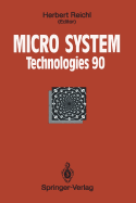 Micro System Technologies 90: 1st International Conference on Micro Electro, Opto, Mechanic Systems and Components Berlin, 10-13 September 1990