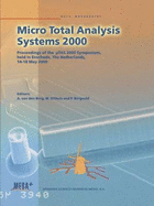 Micro Total Analysis Systems 2000: Proceedings of the ?tas 2000 Symposium, Held in Enschede, the Netherlands, 14-18 May 2000