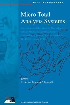 Micro Total Analysis Systems - Van Den Berg, Albert Jan (Editor), and Bergveld, Piet (Editor)