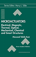 Microactuators: Electrical, Magnetic, Thermal, Optical, Mechanical, Chemical & Smart Structures