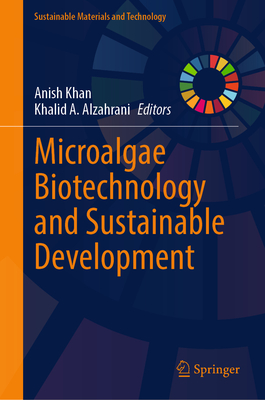 Microalgae Biotechnology and Sustainable Development - Khan, Anish (Editor), and Alzahrani, Khalid A. (Editor)