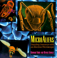 Microaliens: Dazzling Journeys with an Electron Microscope