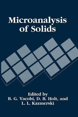 Microanalysis of Solids - Yacobi, B.G. (Editor), and Kazmerski, L.L. (Editor), and Holt, D.B. (Editor)