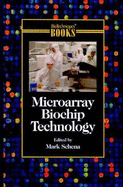 Microarray Biochip Technology - Schena, March (Editor), and Schena, Mark