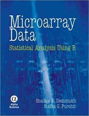 Microarray Data: Statistical Analysis Using R - Deshmukh, Shailaja R, and Purohit, Sudha G