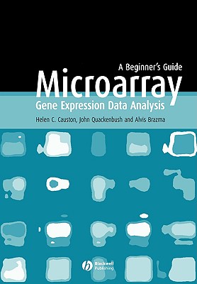 Microarray Gene Expression Data Analysis: A Beginner's Guide - Causton, Helen, and Quackenbush, John, and Brazma, Alvis