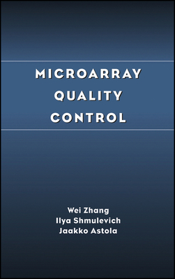 Microarray Quality Control - Zhang, Wei, and Shmulevich, Ilya, and Astola, Jaakko